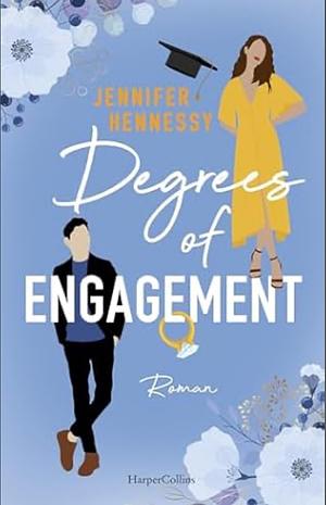 Degrees of Engagement: Roman | Die Stem-Romance des Jahres | Für alle Fans von Emily Henry und Ali Hazelwood | Eine Fake-Verlobung, die alles verändert | Romantisch, witzig und überraschend anders by Jennifer Hennessy