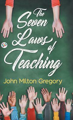 The Seven Laws of Teaching by John Milton Gregory