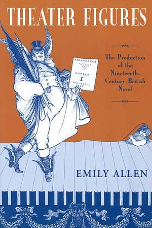 Theater Figures: Production of 19th Century British Novel by Emily Allen