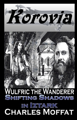 Shifting Shadows in Iztark: Wulfric the Wanderer by Charles Moffat