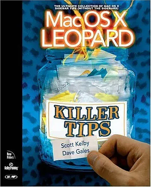 Mac OS X Leopard Killer Tips by Scott Kelby, Dave Gales