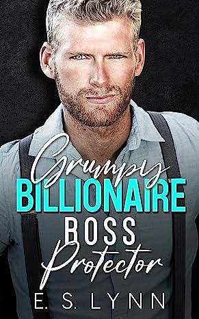 Grumpy Billionaire Boss Protector by E.S. Lynn, E.S. Lynn