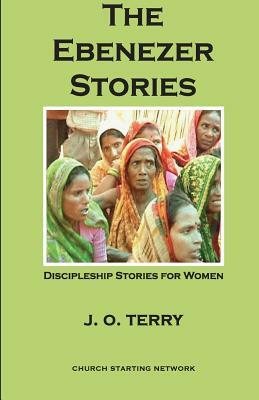 The Ebenezer Stories: : Discipleship Stories for Women by J. O. Terry