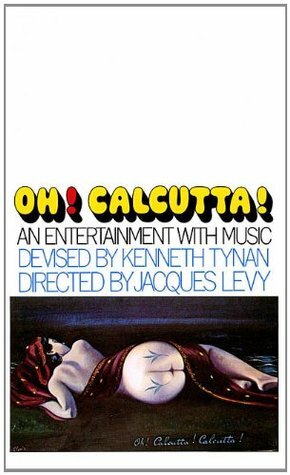 Oh! Calcutta!: An Entertainment with Music by Kenneth Tynan, Peter Schickele