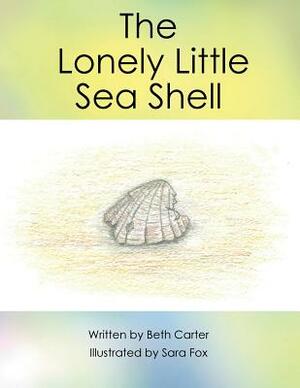 The Lonely Little Seashell by Beth Carter