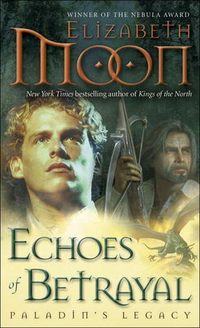 Echoes of Betrayal: Paladin's Legacy by Elizabeth Moon