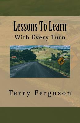 Lessons To Learn: With Every Turn by Terry Ferguson