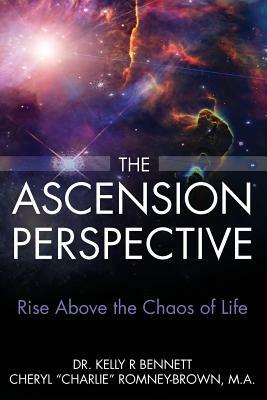 The Ascension Perspective: Rise above the chaos of life by Cheryl Romney-Brown, Kelly Randolph Bennett