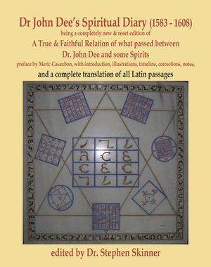 Dr. John Dee's Spiritual Diary (1583-1608): Second Edition by Stephen Skinner