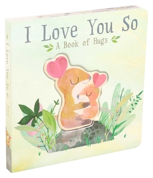 I Love You So: A Book of Hugs by Patricia Hegarty