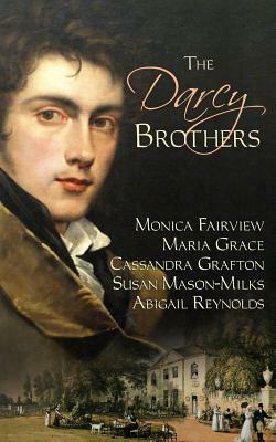 The Darcy Brothers by Susan Mason-Milks, Monica Fairview, Cassandra Grafton, Maria Grace, Abigail Reynolds