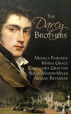 The Darcy Brothers by Susan Mason-Milks, Cassandra Grafton, Monica Fairview, Maria Grace, Abigail Reynolds