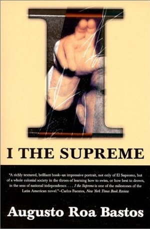 I, the Supreme by Helen Lane, Augusto Roa Bastos
