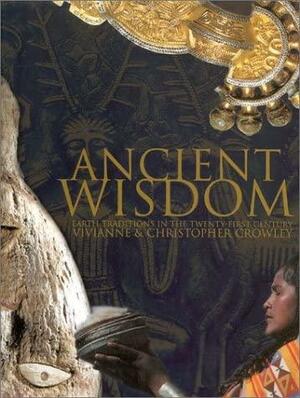 Ancient Wisdom: Earth Traditions in the Twenty-First Century by Vivianne Crowley