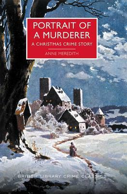 Portrait of a Murderer: A Christmas Crime Story by Anne Meredith, Martin Edwards