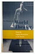 The History of World Theater: From the English Restoration to the Present by Felicia Hardison Londré