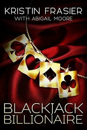 Blackjack Billionaire by Abigail Moore, Kristin Frasier