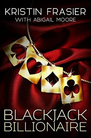 Blackjack Billionaire by Kristin Frasier, Abigail Moore