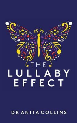 The Lullaby Effect: The science of singing to your child by Anita Collins