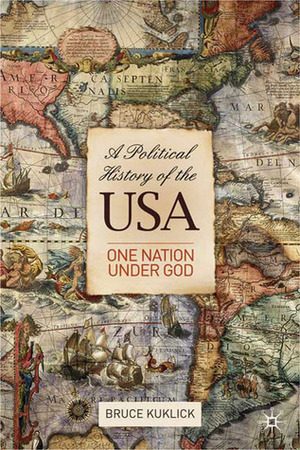 A Political History of the USA: One Nation Under God by Bruce Kuklick