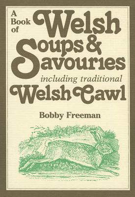 A Book of Welsh Soups & Savouries by Bobby Freeman