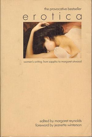 Erotica: Women's Writings from Sappho to Margaret Atwood by Margaret Reynolds