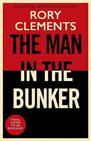 The Man in the Bunker: The new 2022 spy thriller from the bestselling author of HITLER'S SECRET by Rory Clements