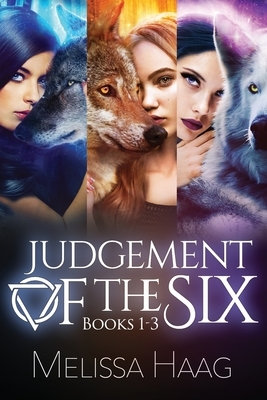 Judgement of the Six Series: Books 1 - 3 by Melissa Haag