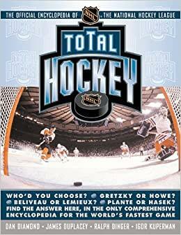Total Hockey: The Official Encyclopedia of the National Hockey League by Ralph Dinger, Dan Diamond, James Duplacey