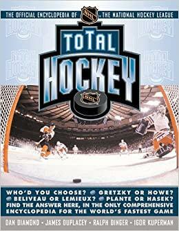 Total Hockey: The Official Encyclopedia of the National Hockey League by James Duplacey, Ralph Dinger, Dan Diamond