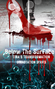 Below The Surface by Tina S. Transformation, Tina S. Transformation