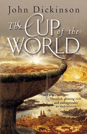 The Cup of the World by John Dickinson