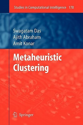 Metaheuristic Clustering by Amit Konar, Ajith Abraham, Swagatam Das
