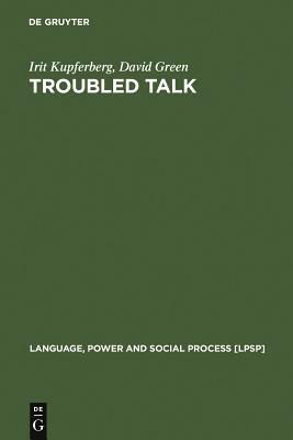 Troubled Talk by Irit Kupferberg, David Green