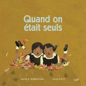 Quand on Était Seuls by David A. Robertson