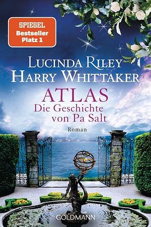 Atlas - Die Geschichte von Pa Salt: Roman. - Das große Finale der "Sieben-Schwestern"-Reihe by Lucinda Riley, Harry Whittaker