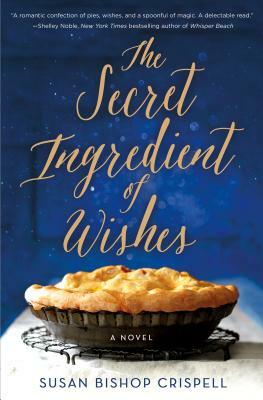 The Secret Ingredient of Wishes by Susan Bishop Crispell