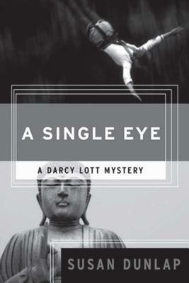 A Single Eye: A Darcy Lott Mystery by Susan Dunlap