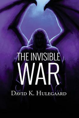 The Invisible War by David K. Hulegaard
