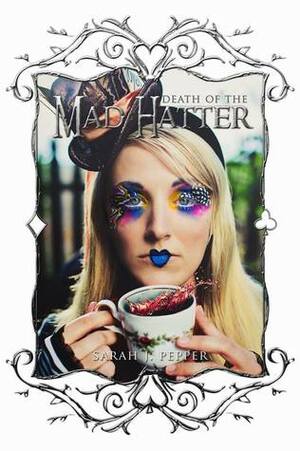 Death of the Mad Hatter by Sarah J. Pepper