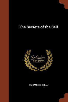 The Secrets of the Self by Muhammad Iqbal