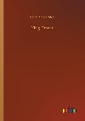 King-Errant by Flora Annie Steel