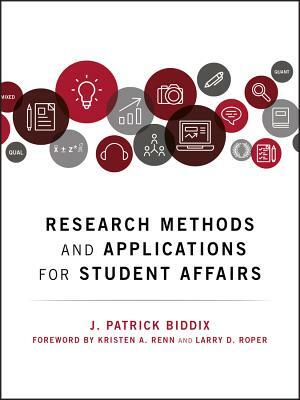 Research Methods and Applications for Student Affairs by J. Patrick Biddix