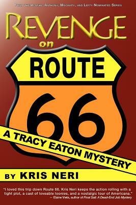 Revenge on Route 66: A Tracy Eaton Mystery by Kris Neri