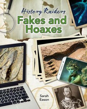 Fakes and Hoaxes by Sarah Eason