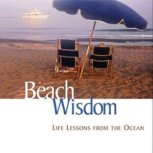 Beach Wisdom: Life Lessons from the Ocean by Keith Bennett, Elizabeth Cogswell Baskin, Airplane Books