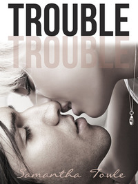 Trouble by Samantha Towle