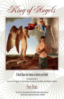 King of Angels, a Novel about the Genesis of Identity and Belief by Perry Brass