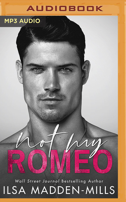 Not My Romeo by Ilsa Madden-Mills