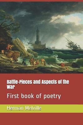 Battle-Pieces and Aspects of the War: First Book of Poetry by Herman Melville